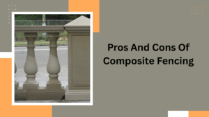 Composite fence posts pros and cons